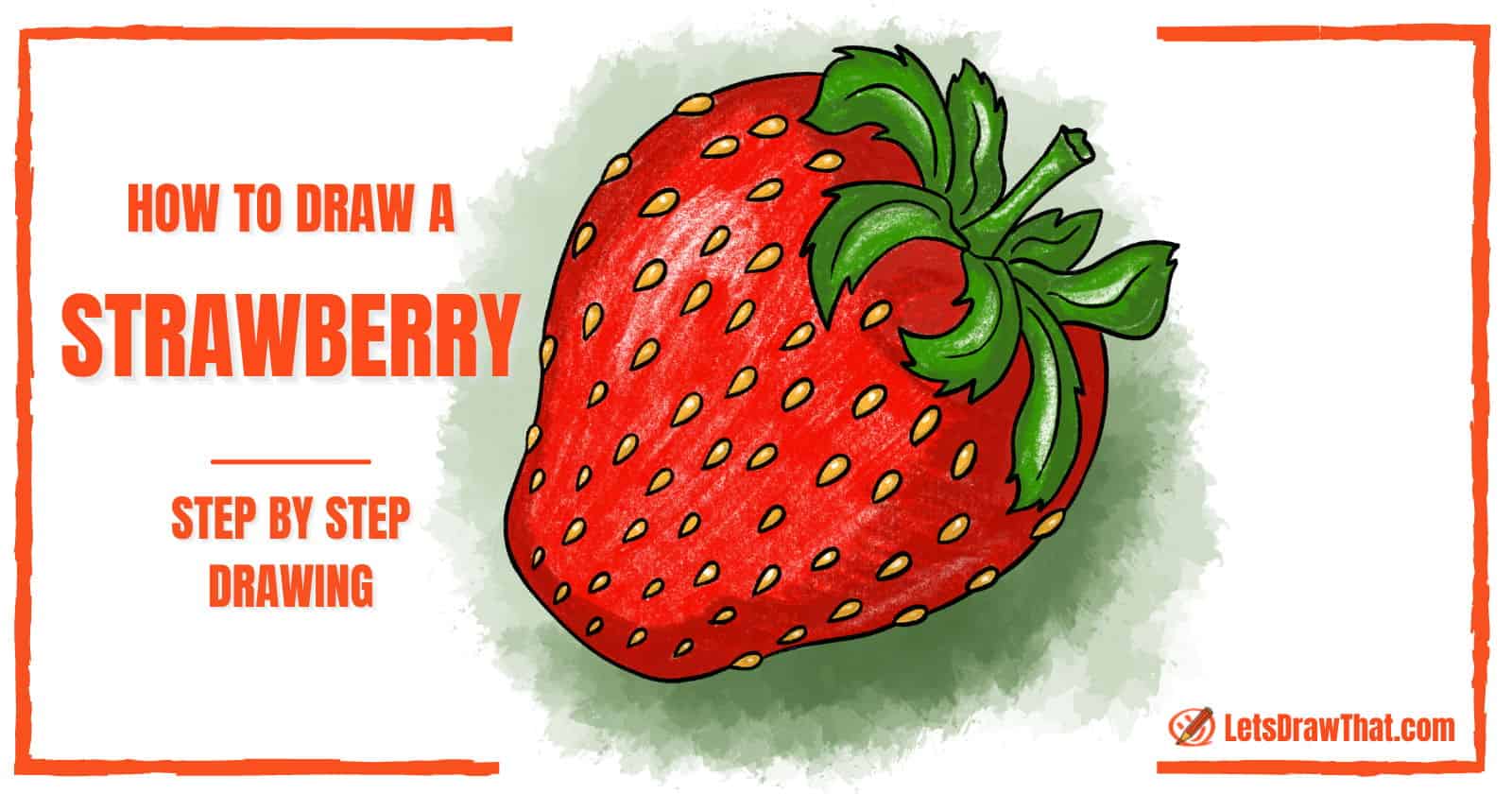 How to Draw a Strawberry – An Easy Realistic Strawberry Drawing